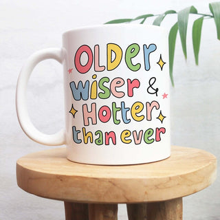 'Older, Wiser, Hotter' Mug