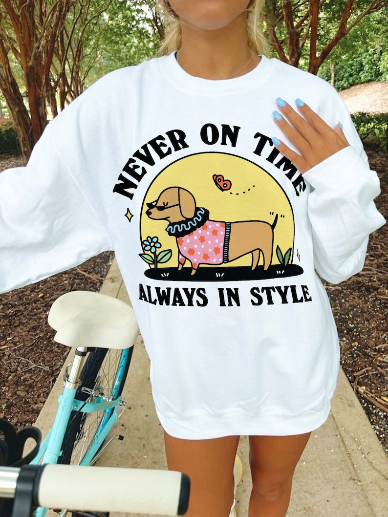 'Never on time' Dog Sweatshirt