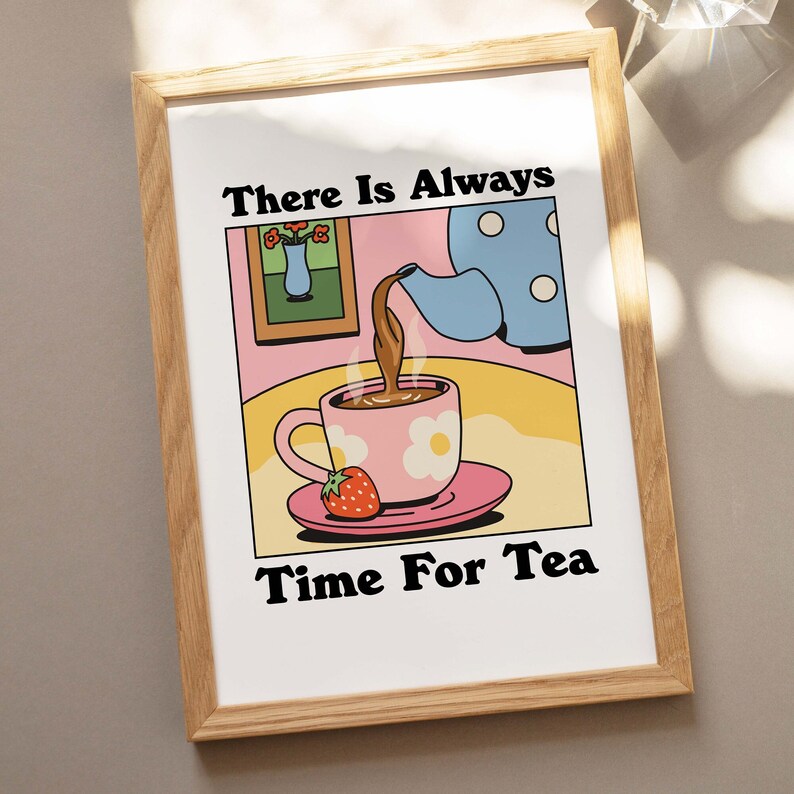'There is always time for tea' Print
