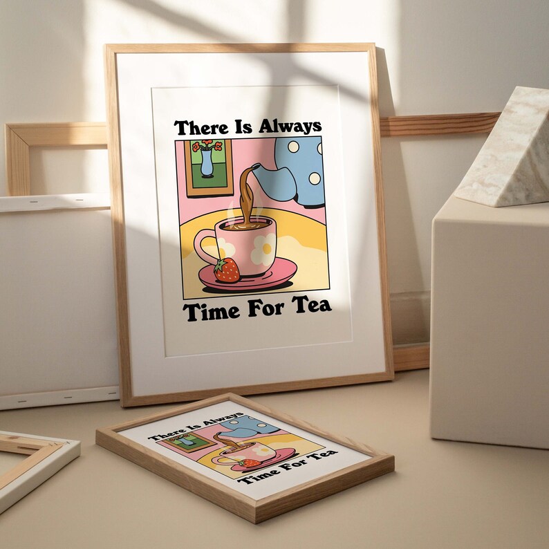 'There is always time for tea' Print