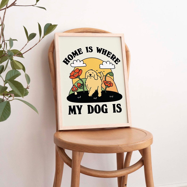 ‘Home is where my dog is’ Print