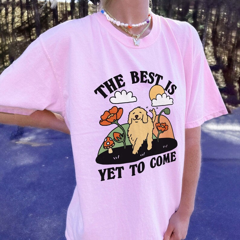 'Best is yet to come' Dog Tshirt