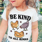 'Be Kind to all Kinds' Kid's Chicken T-shirt