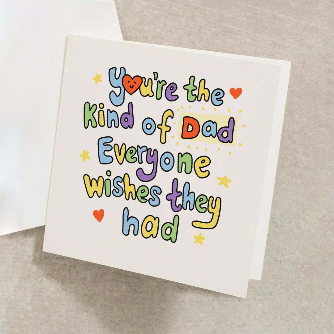 You're The Kind Of Dad That Everyone Wishes They Had, Best Dad Birthday Card, Fathers Day Sentimental Greeting Card, Personalised Card