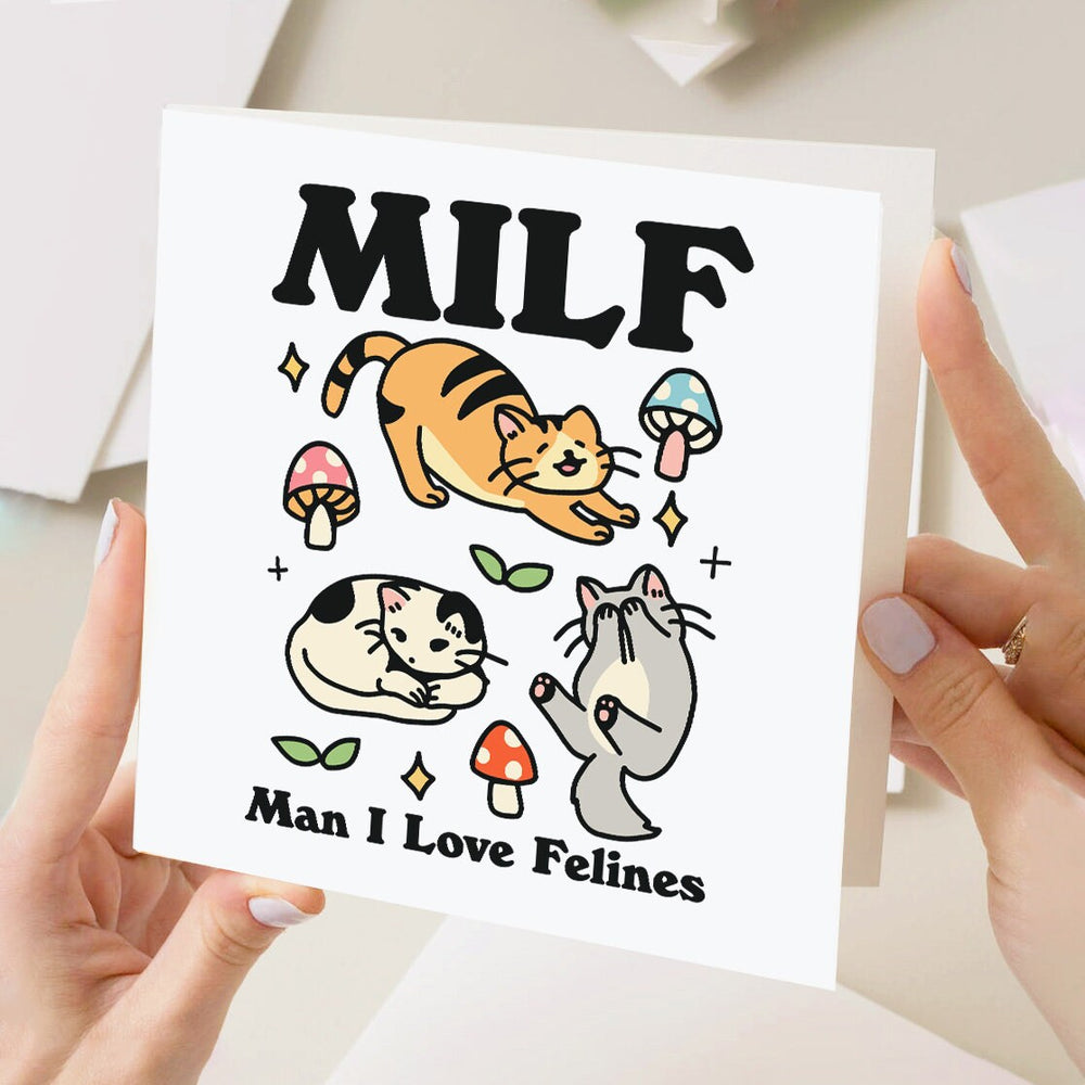 Milf Man I Love Felines Greeting Card, Funny Card For Wife, Girlfriend, Milf Birthday Card, Cat Gift Idea, Cat lover Card, Offensive Humor