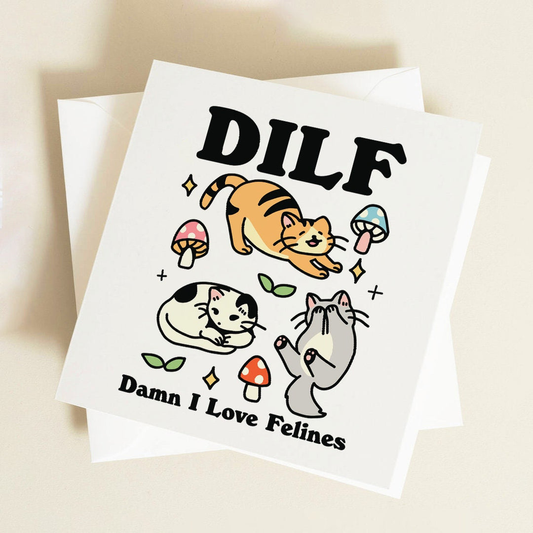 Dilf Damn I Love Felines Greeting Card, Funny Card For Husband, Boyfriend, Dilf, Cat Lover Birthday Card, Cat Gift Idea, Offensive Novelty