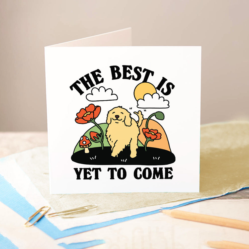The Best Is Yet To Come Dog Card, Cute Doggy Cards, New job Card, Personalised, Funny Graduation Cards, Coming of Age Cards, End of School