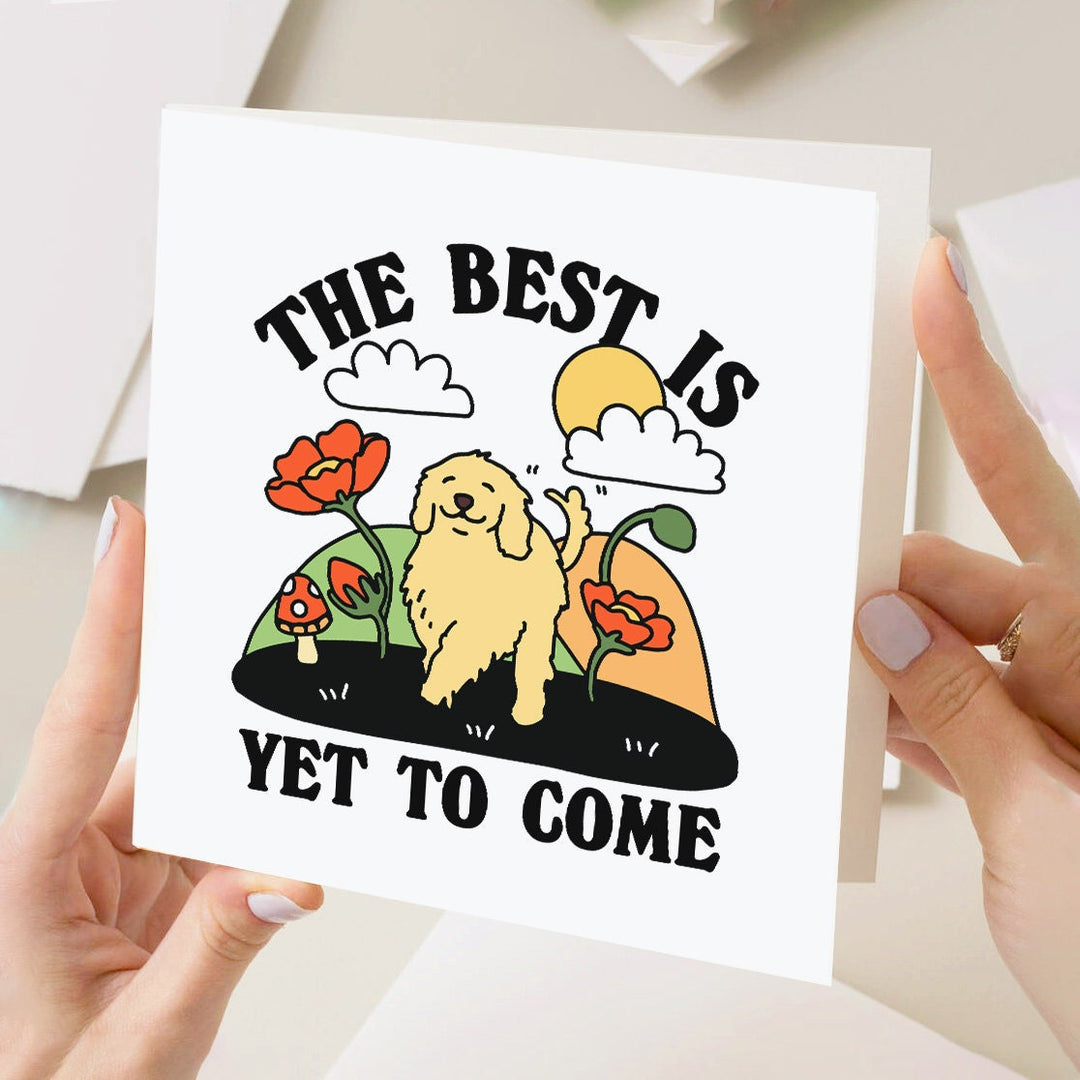 The Best Is Yet To Come Dog Card, Cute Doggy Cards, New job Card, Personalised, Funny Graduation Cards, Coming of Age Cards, End of School