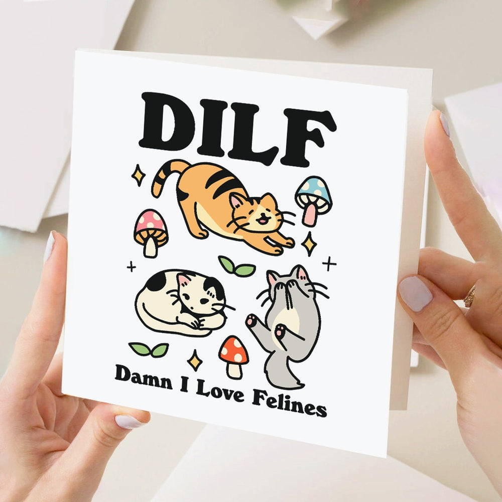 Dilf Damn I Love Felines Greeting Card, Funny Card For Husband, Boyfriend, Dilf, Cat Lover Birthday Card, Cat Gift Idea, Offensive Novelty