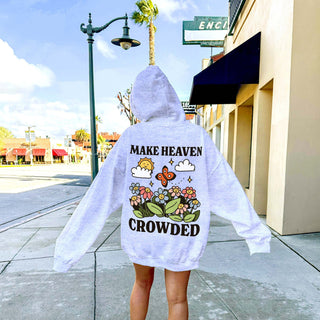 Make Heaven Crowded Hoodie, Retro Flowers Hoodie, Christian Hooded Sweatshirt, Trendy Colorful hoody, Words on back, Trendy Sweatshirt