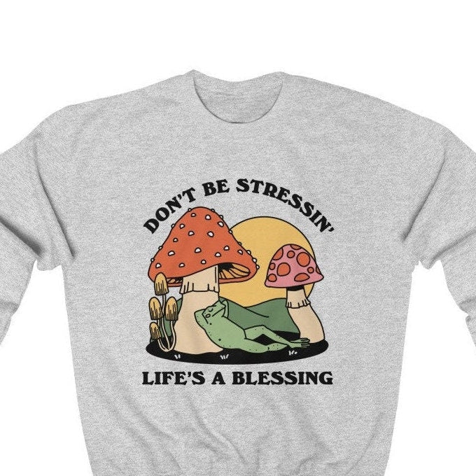 'Dont Be Stressing' Frog Mushroom Sweatshirt - Sweatshirts & Hoodies - Kinder Planet Company