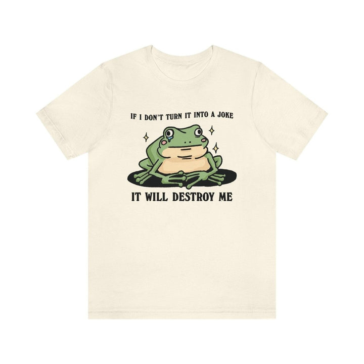 'It Will Destroy Me' Crying Frog Tshirt - T-shirts - Kinder Planet Company