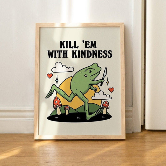 'Kill Em With Kindness' Frog Print - Art Prints - Kinder Planet Company