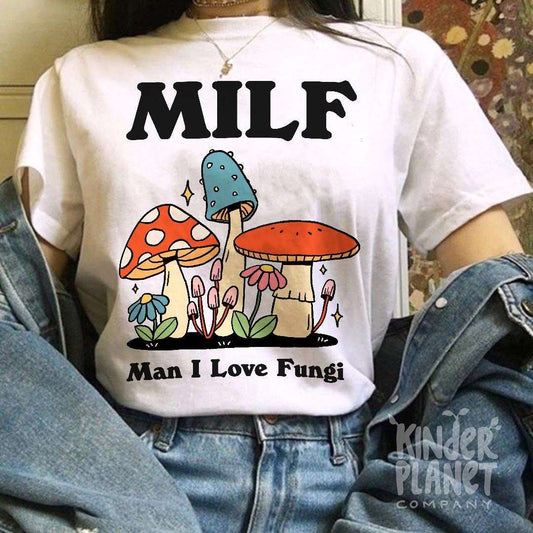 'Milf Man I Love Fungi' Mushroom Tshirt - T-shirts - Kinder Planet Company