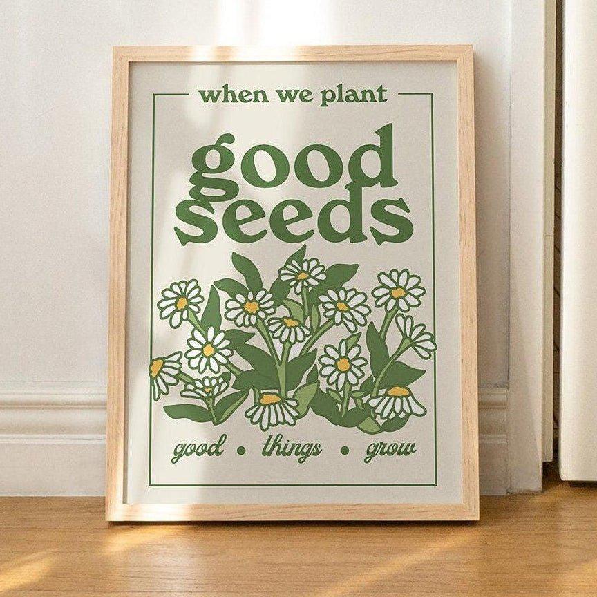 plant your hope with good seeds 'Plant Good Seeds' Print