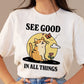 'See Good in All Things' Cute Cat Shirt - T-shirts - Kinder Planet Company