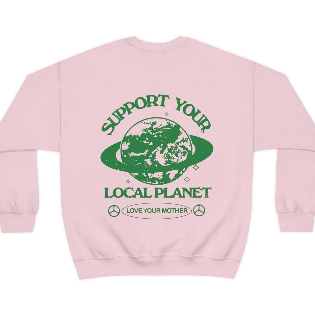 'Support Your Local Planet' Sweatshirt - Sweatshirts & Hoodies - Kinder Planet Company