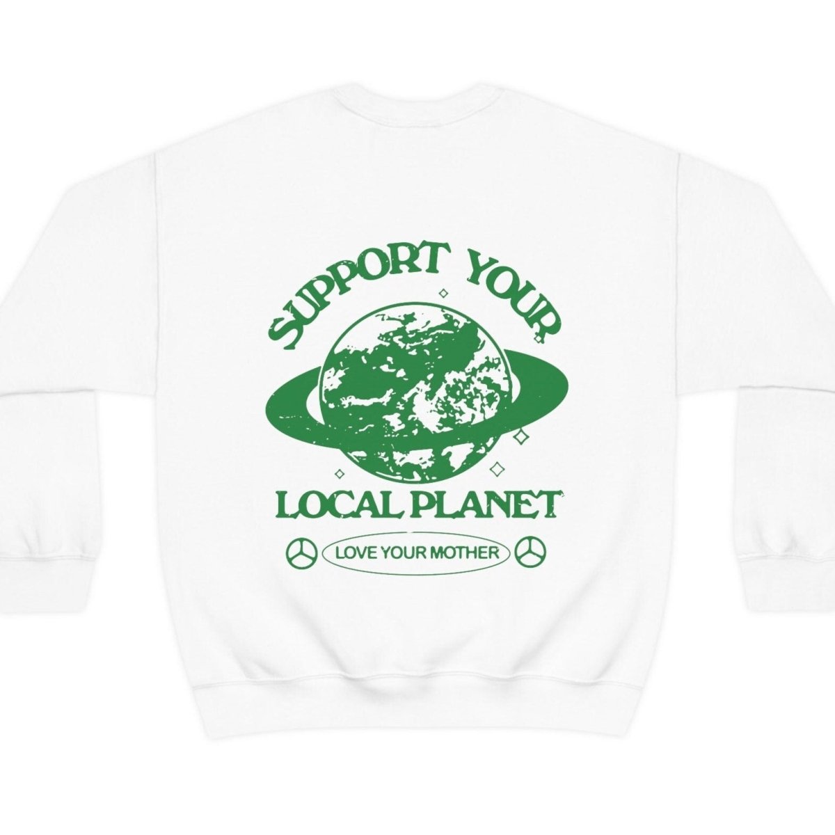 Support Your Local Planet' Sweatshirt – Kinder Planet Company