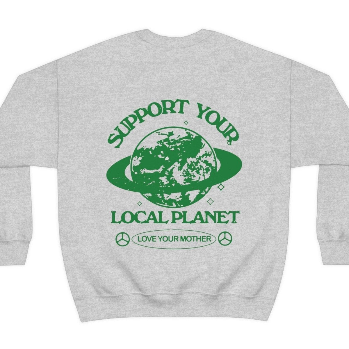 'Support Your Local Planet' Sweatshirt - Sweatshirts & Hoodies - Kinder Planet Company